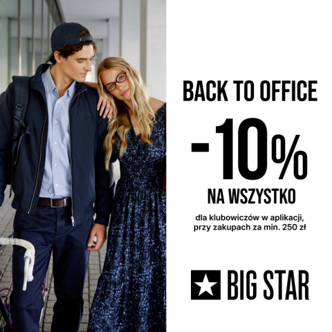 BACK TO OFFICE z BIG STAR! -10% dla Klubowiczów